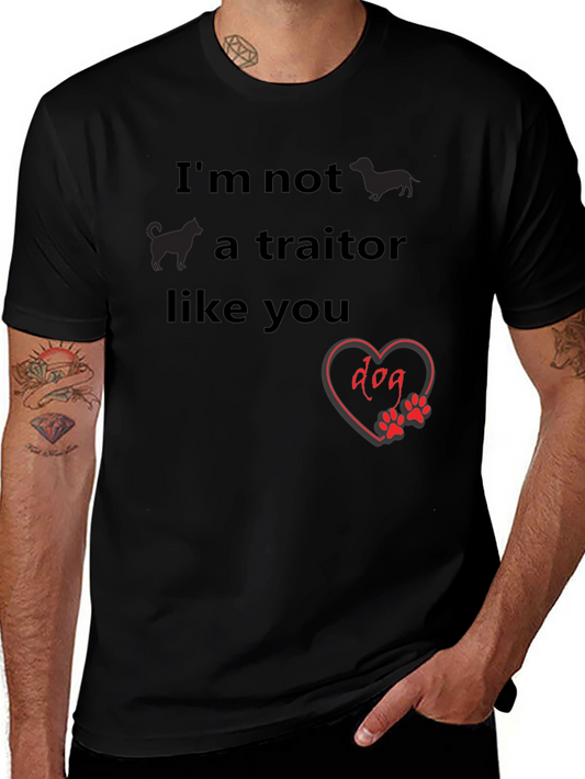 Dog Lover Tee - Im Not a Traitor Like You