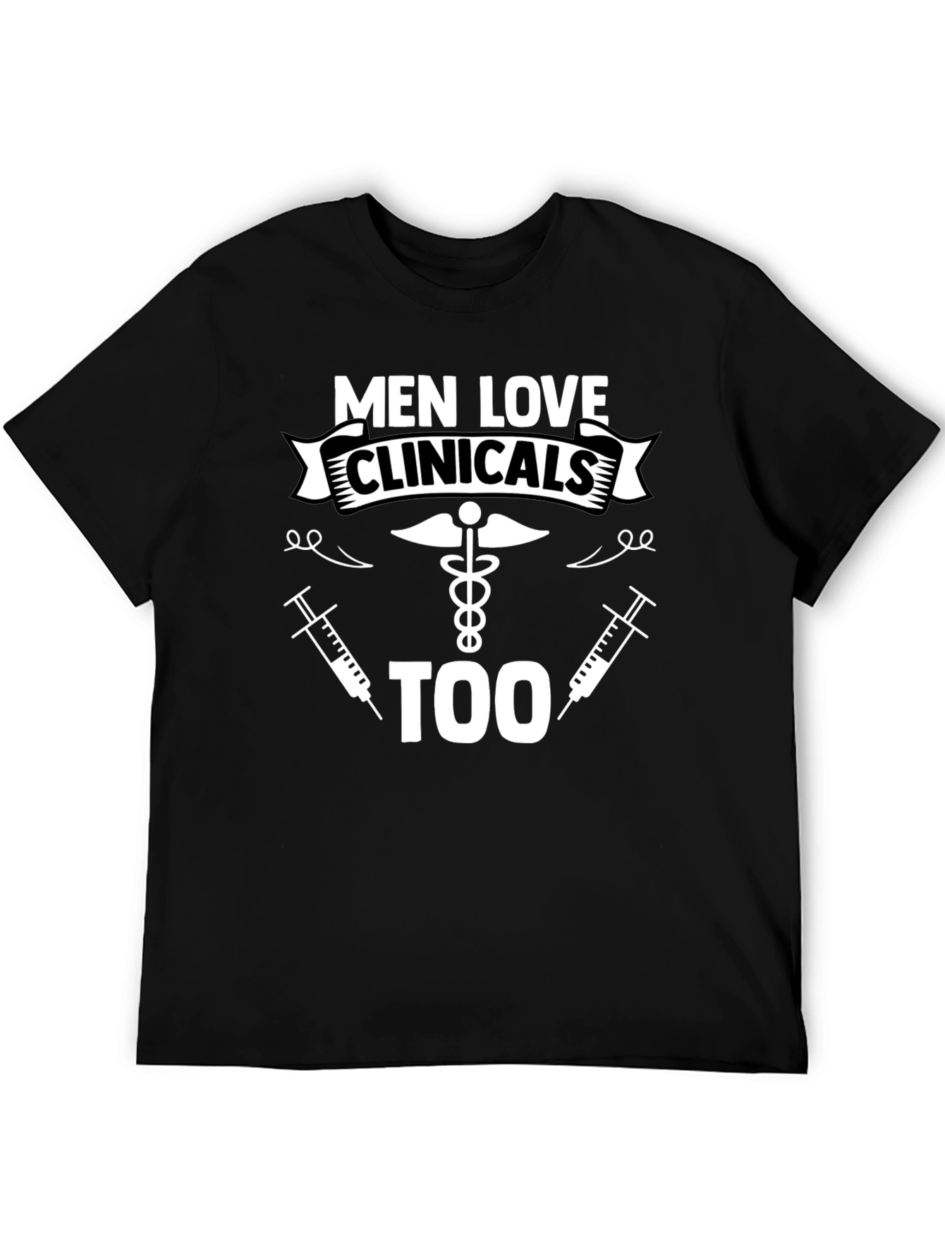 Men Love Clinicals Too Funny T-Shirt