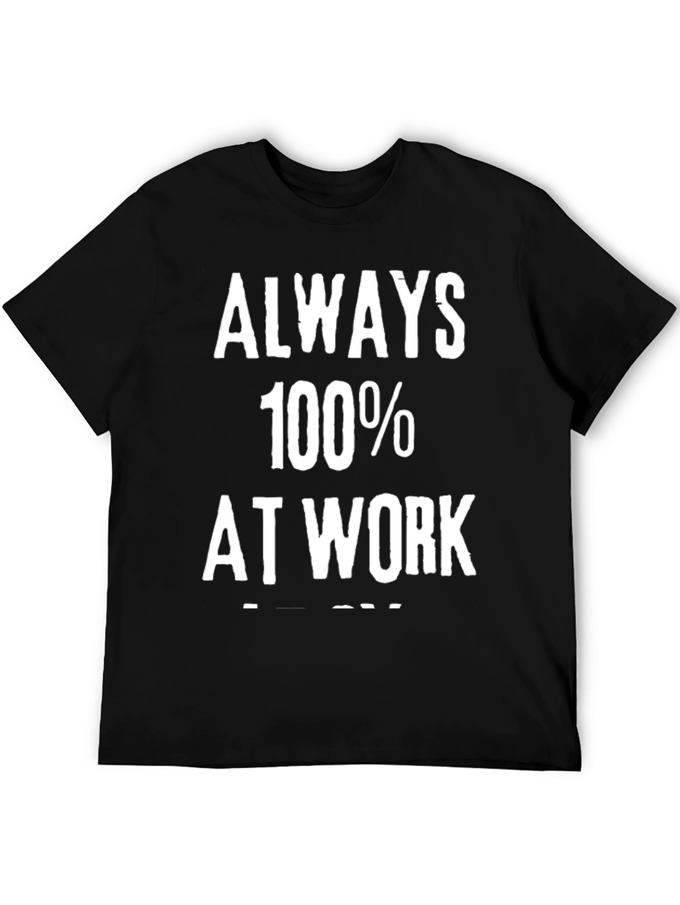 Always 100% at Work Graphic Tee