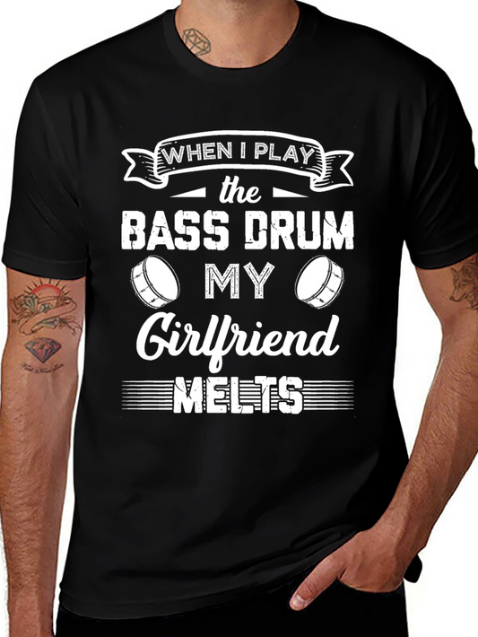Bass Drum Player T-Shirt - My Girlfriend Melts Funny Tee