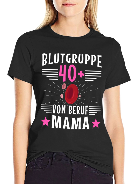 Funny Mama Blood Type O+ T-Shirt