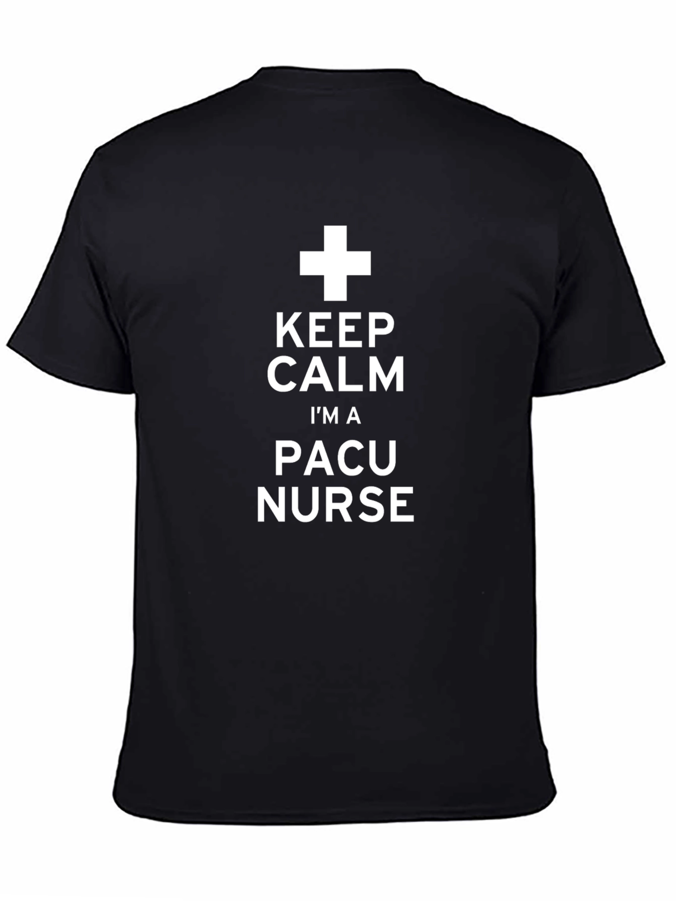 Keep Calm Im A PACU Nurse T-Shirt