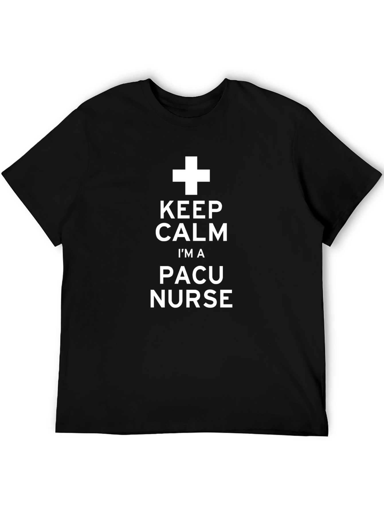 Keep Calm Im A PACU Nurse T-Shirt