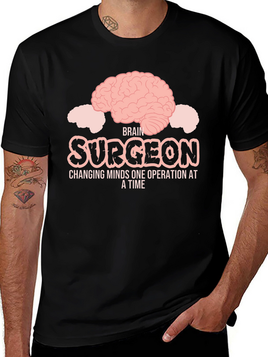Brain Surgeon T-Shirt: Changing Minds One Operation At A Time