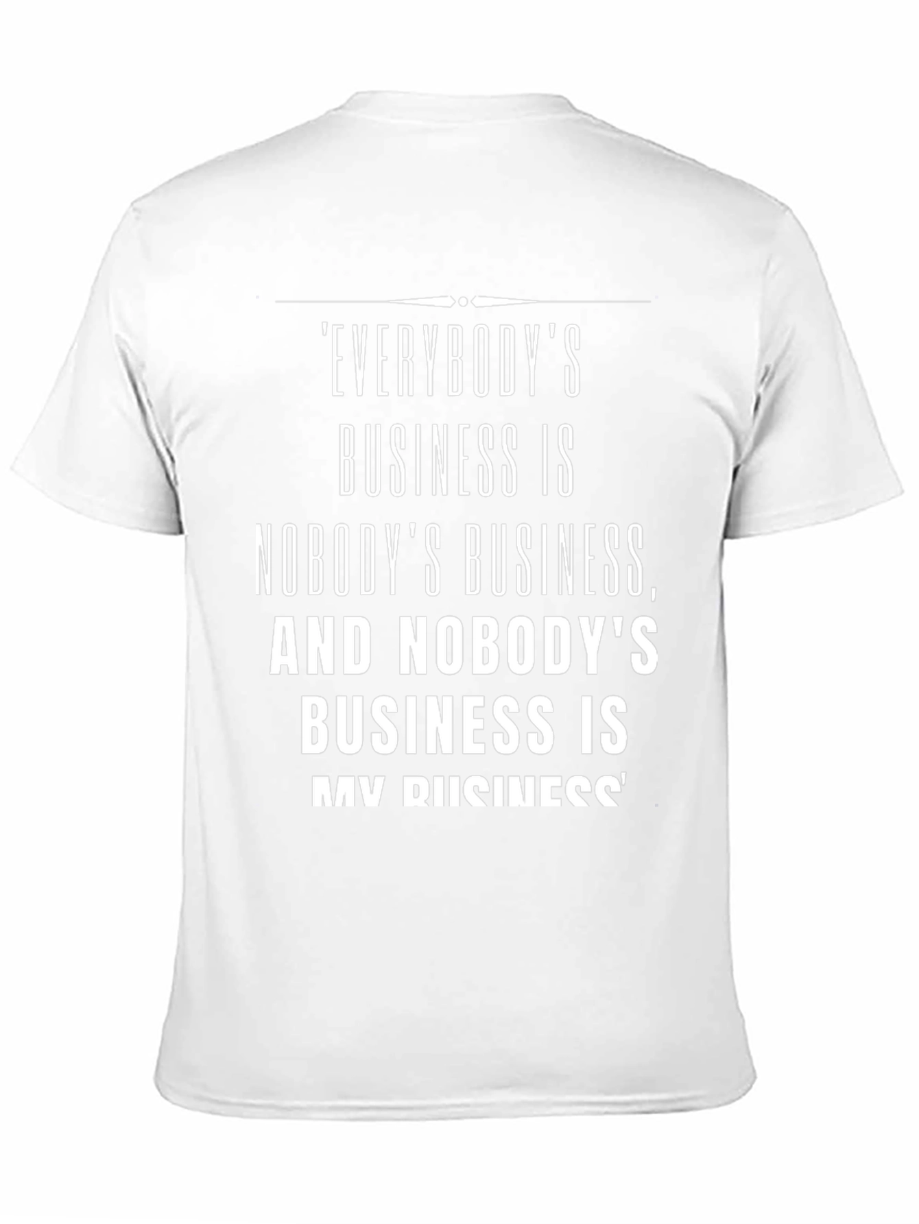 Everybodys Business T-Shirt: Black Funny Saying Tee
