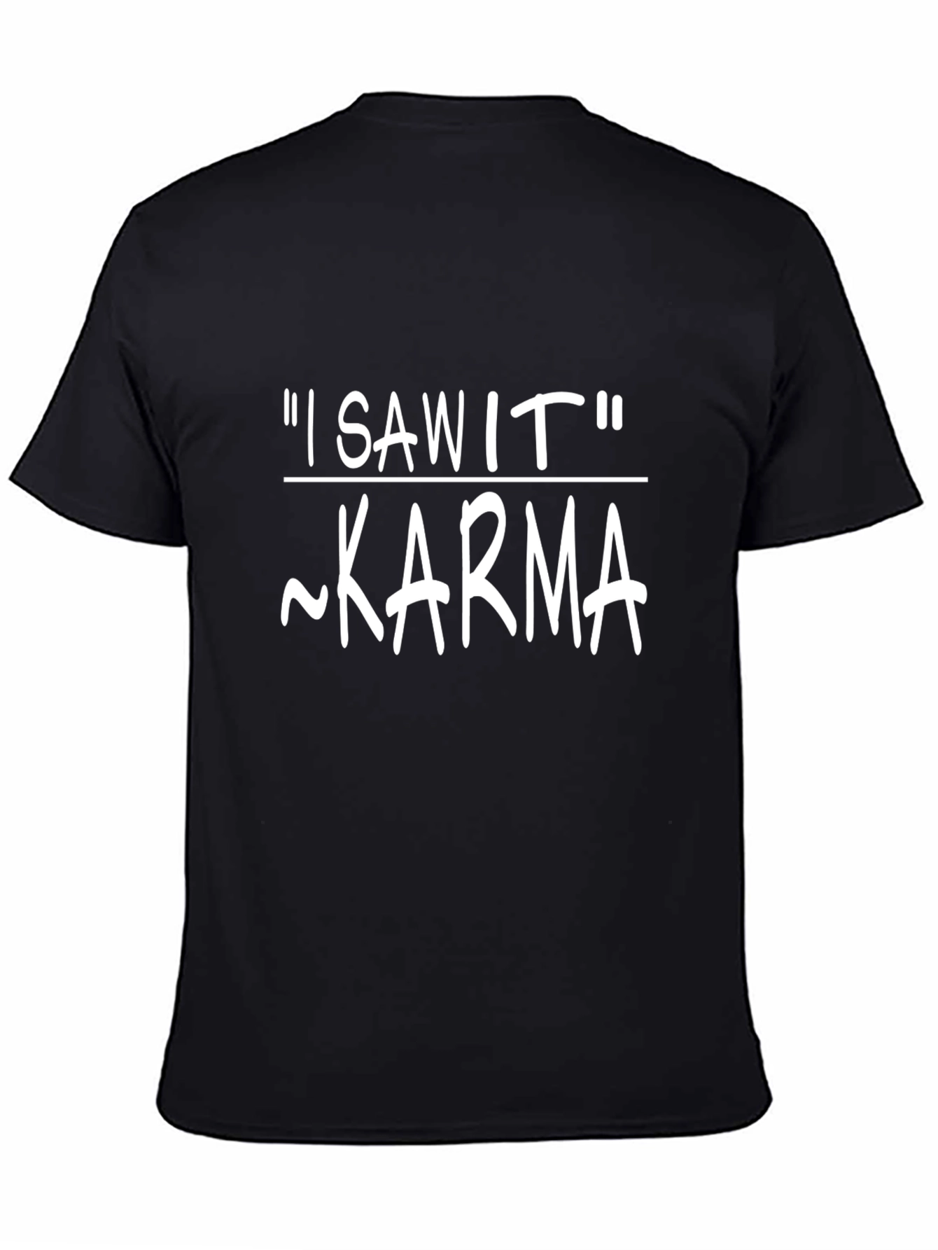 Karma I Saw It Mens Graphic Tee