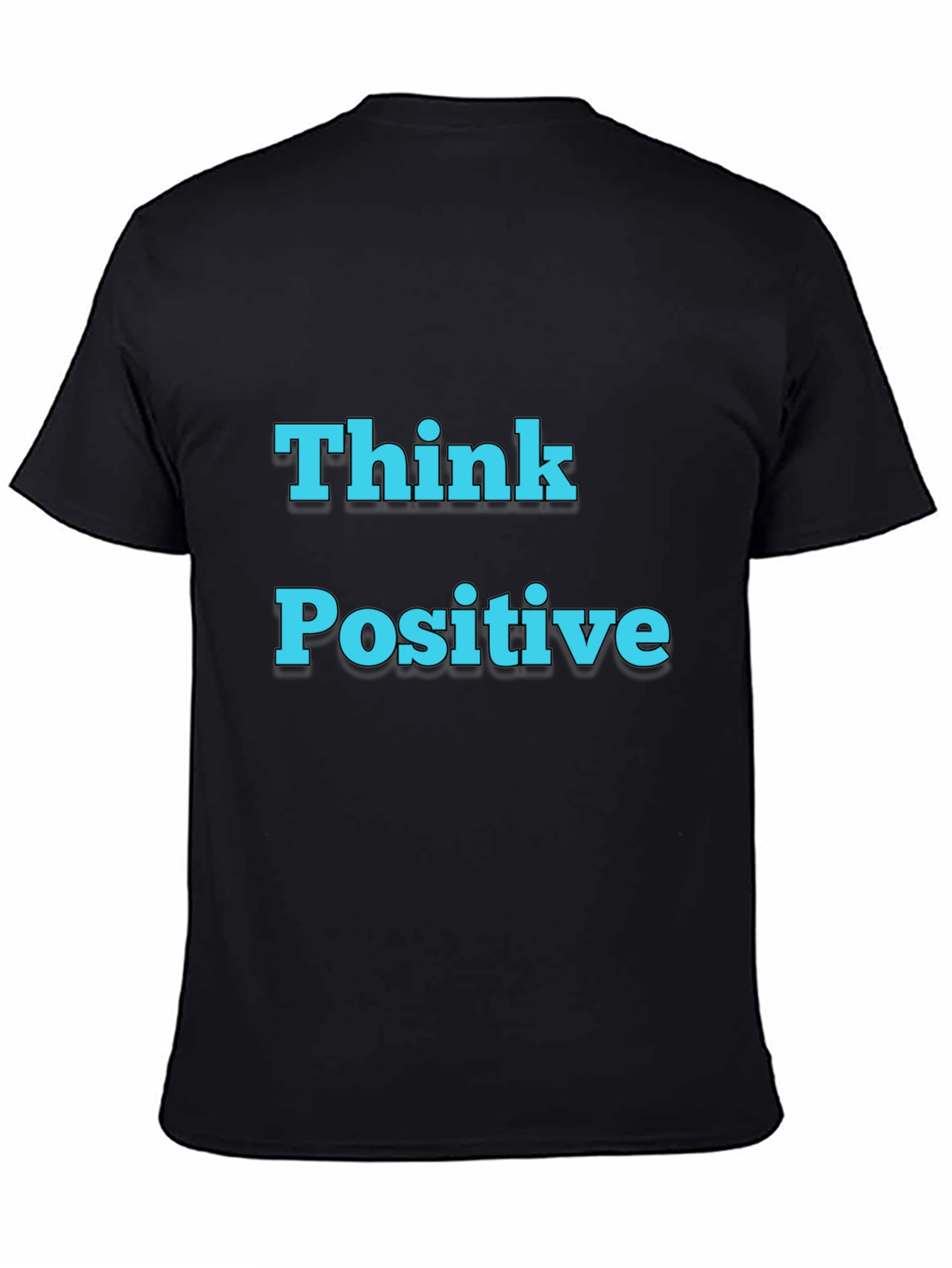 Think Positive T-Shirt - Motivational Black Tee