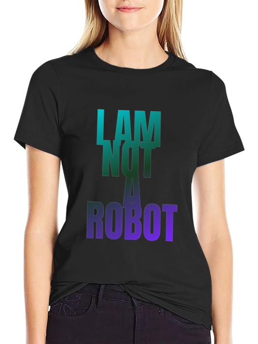 I Am Not a Robot Graphic Tee - Trendy Casual Style