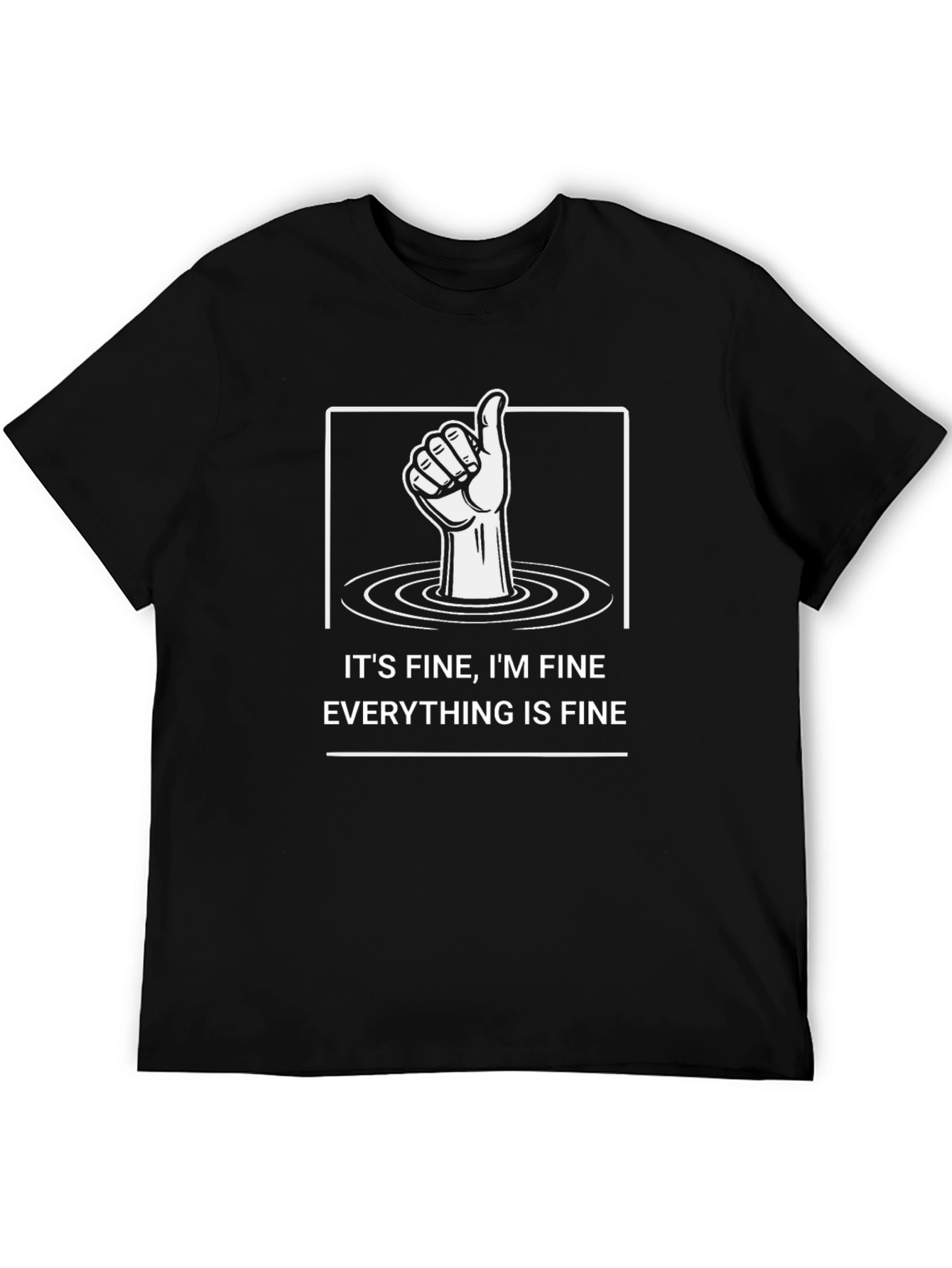 Its Fine Im Fine Everything Is Fine Graphic T-Shirt
