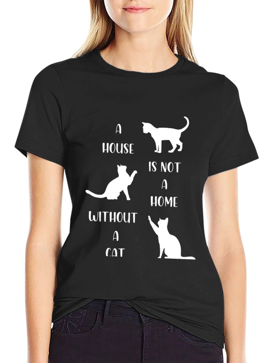 Cat Lover T-Shirt - A House is Not a Home