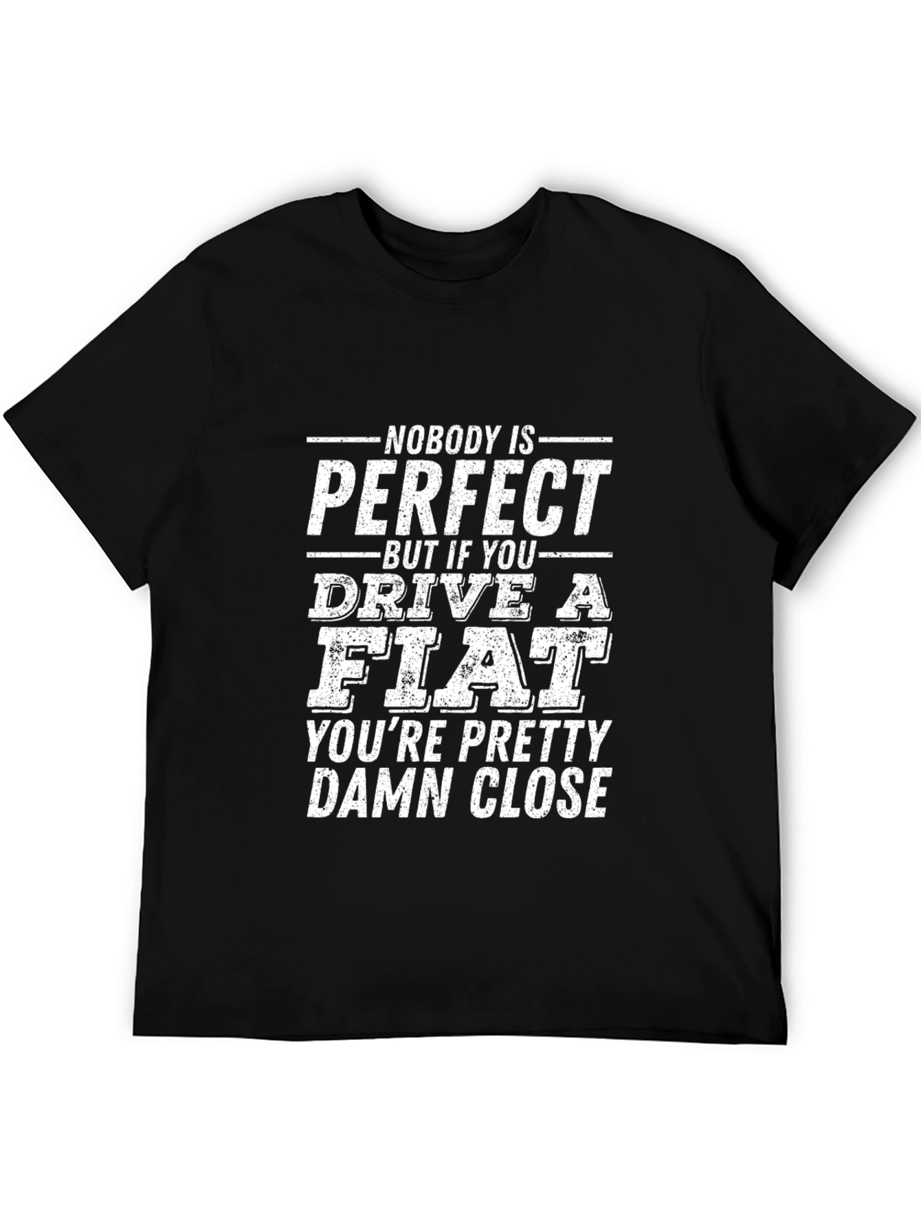 Funny Fiat Driver T-Shirt - Nobody is Perfect