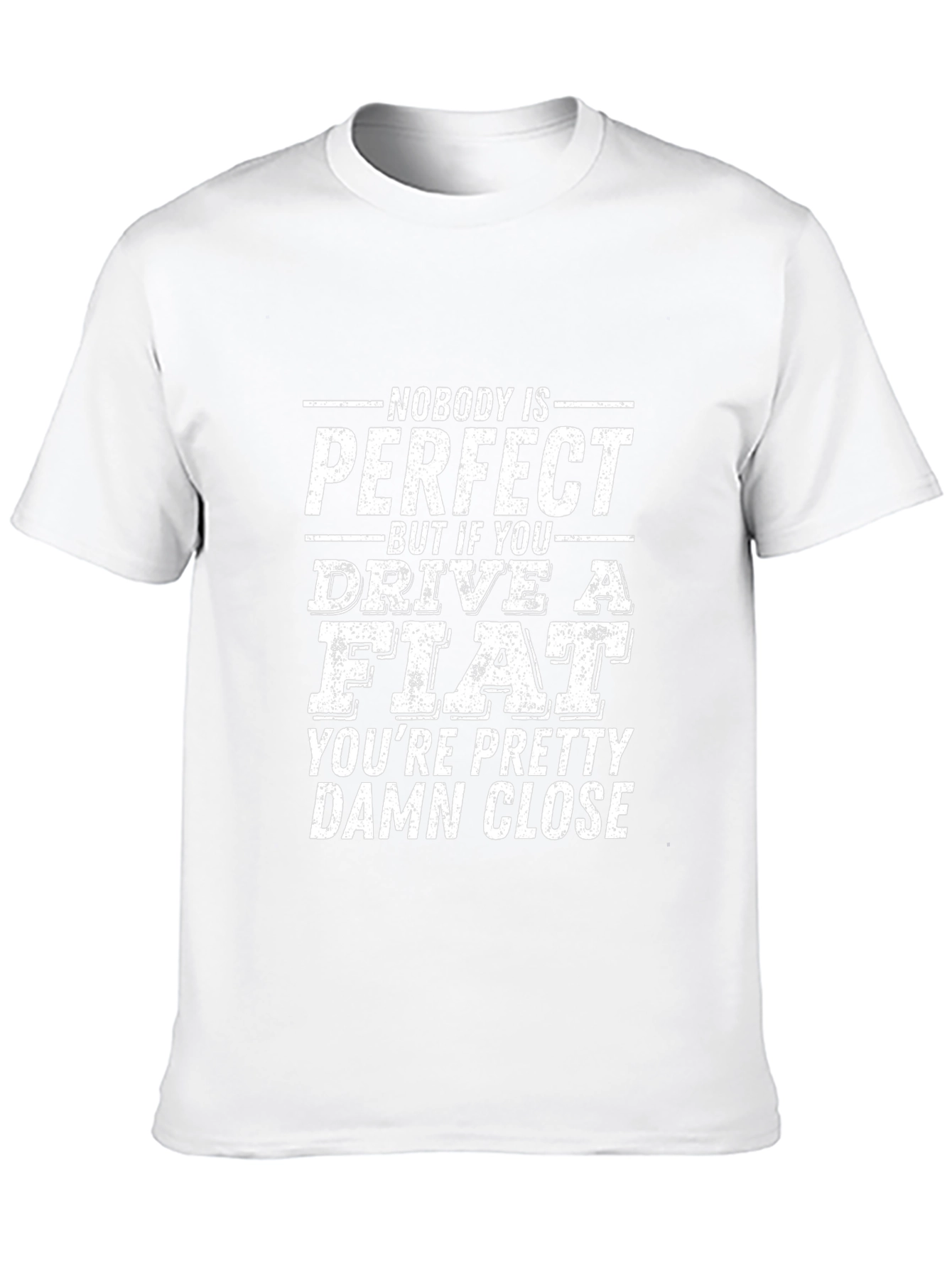 Funny Fiat Driver T-Shirt - Nobody is Perfect