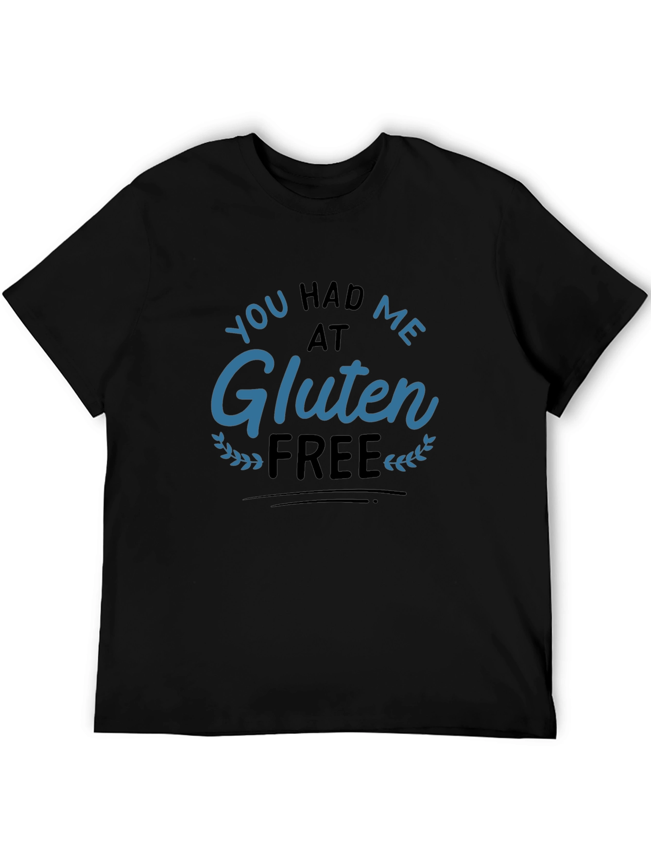 You Had Me At Gluten Free T-Shirt