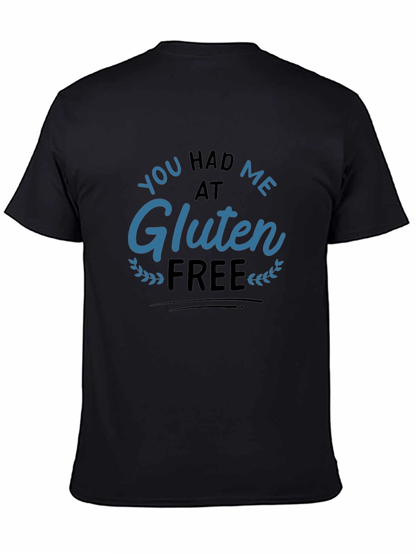 You Had Me At Gluten Free T-Shirt