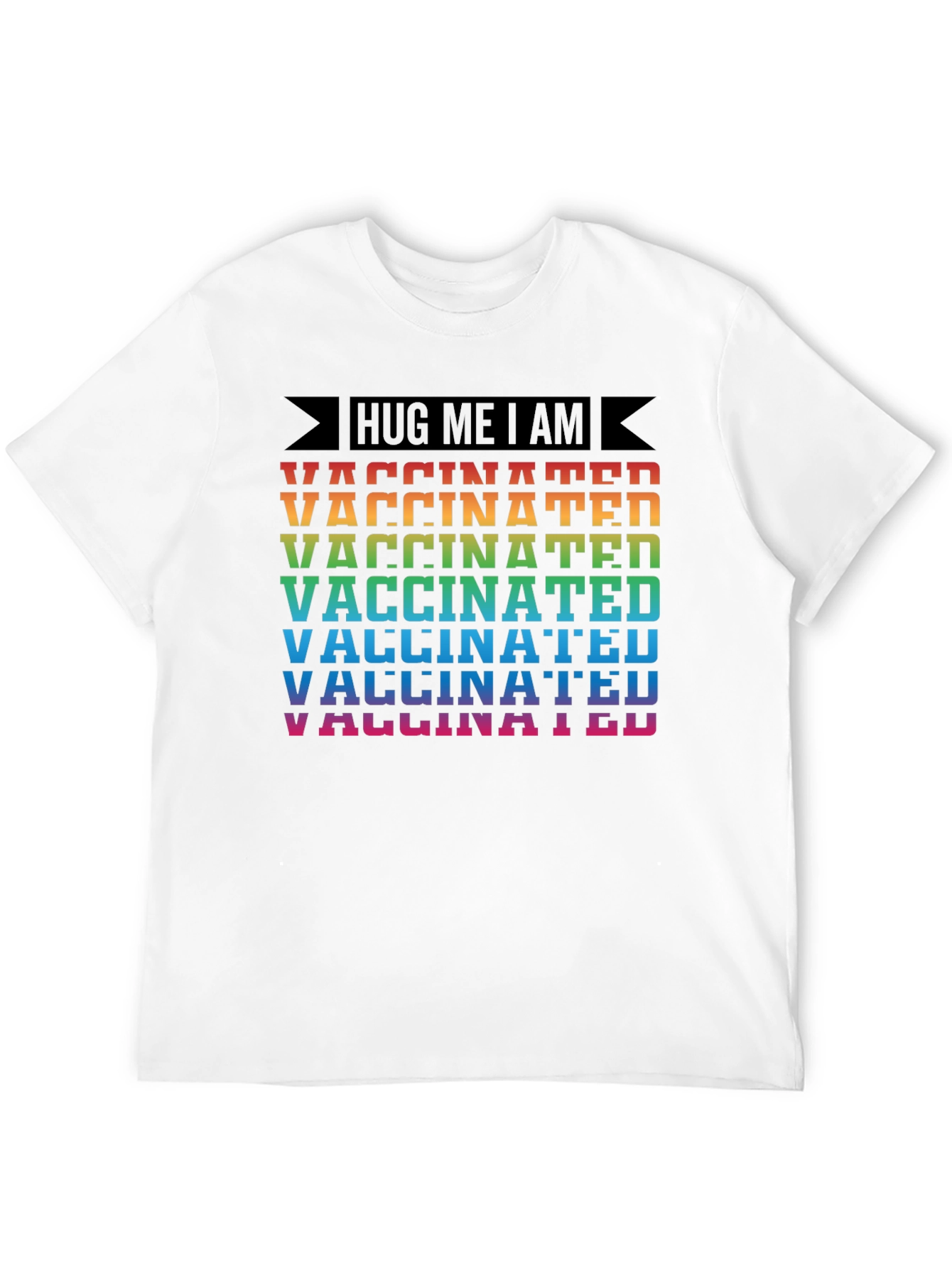 Hug Me I Am Vaccinated Rainbow T-Shirt