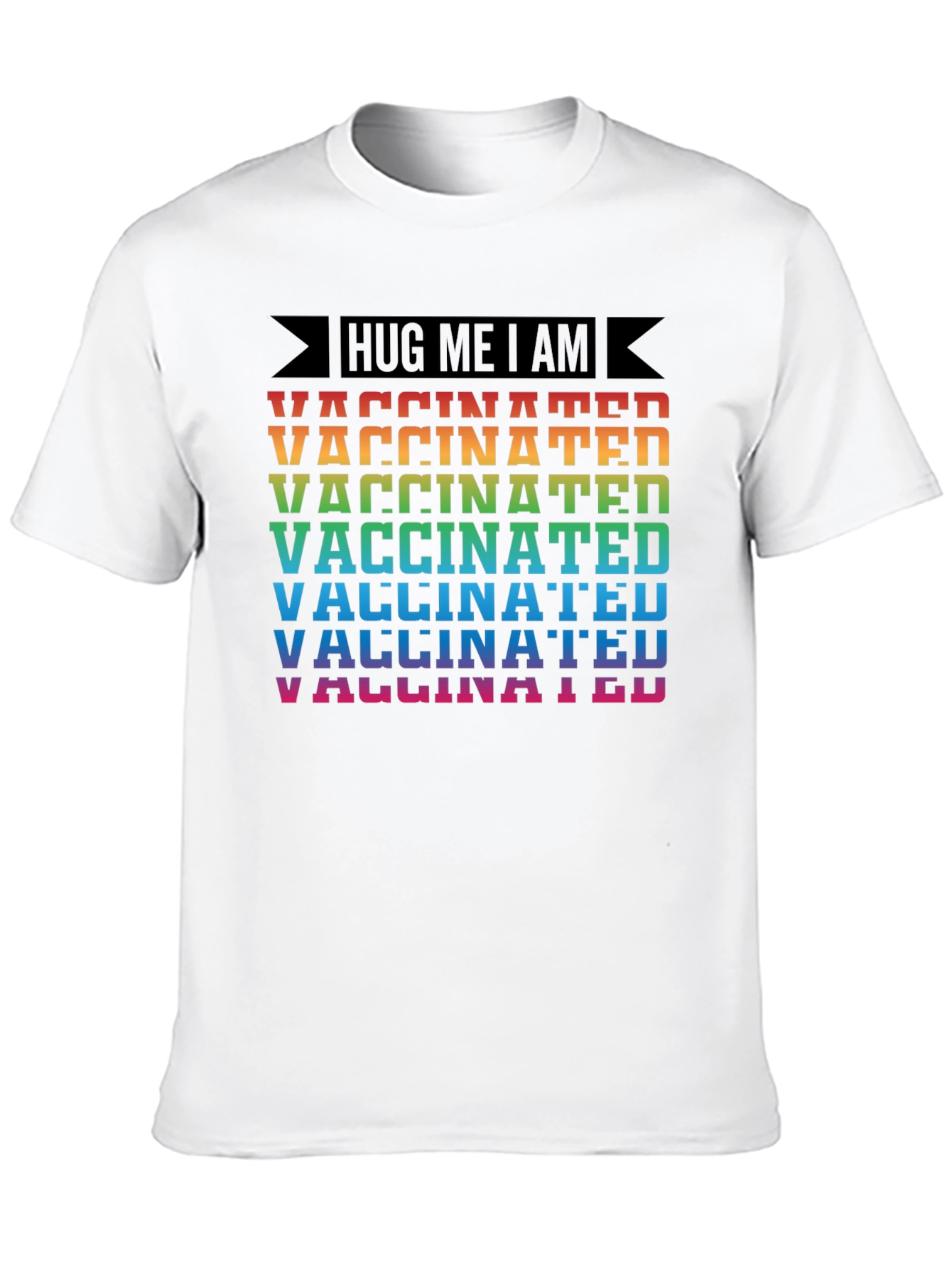 Hug Me I Am Vaccinated Rainbow T-Shirt