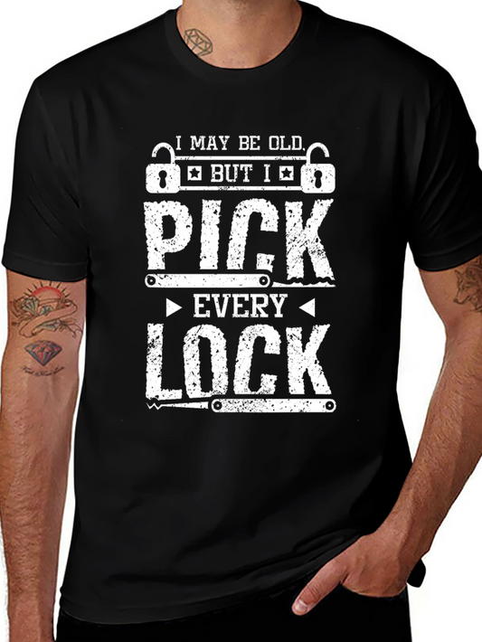 I May Be Old But I Pick Every Lock T-Shirt