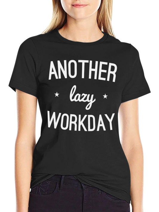 Another Lazy Workday T-Shirt - Comfy Black Tee