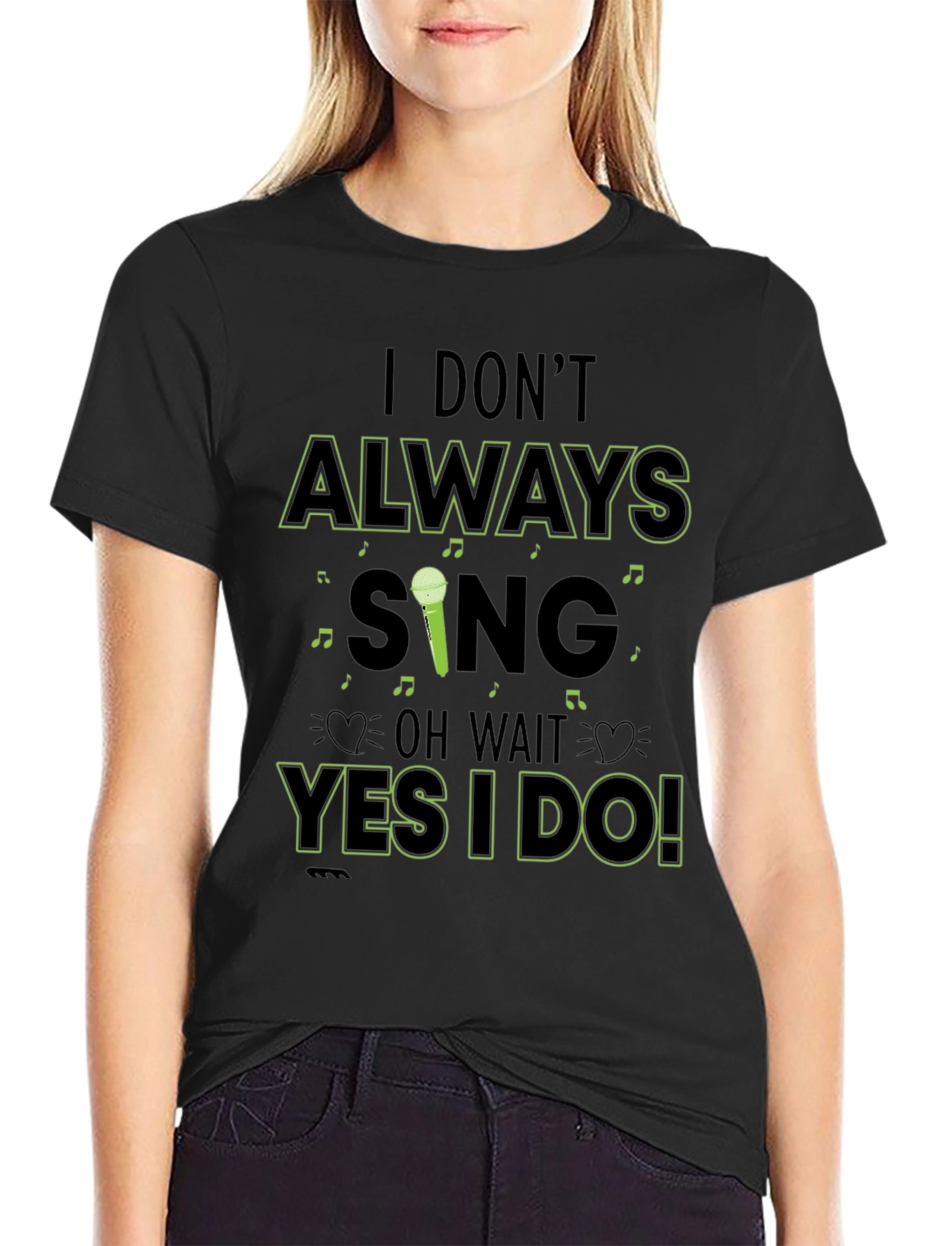 I Dont Always Sing Mens Black T-Shirt
