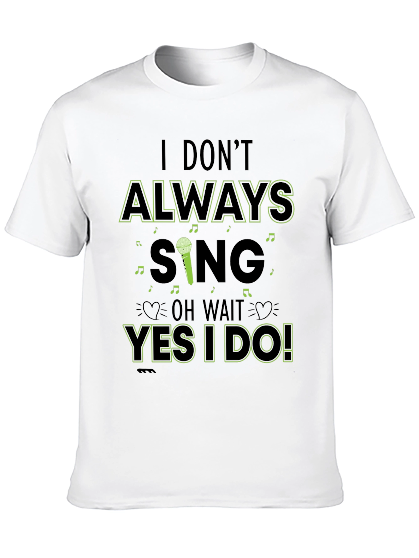 I Dont Always Sing Mens Black T-Shirt