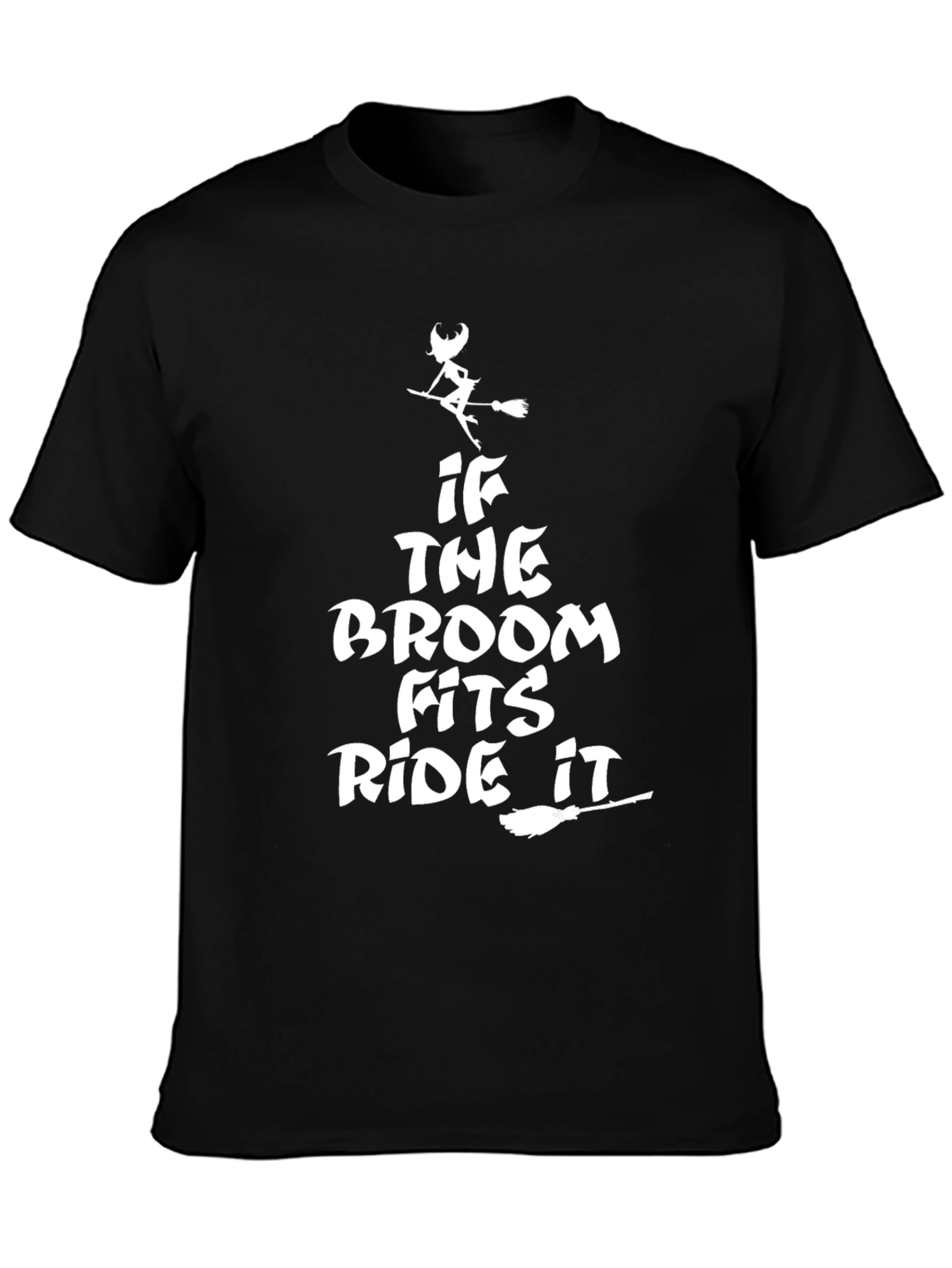 If the Broom Fits Ride It Halloween T-Shirt