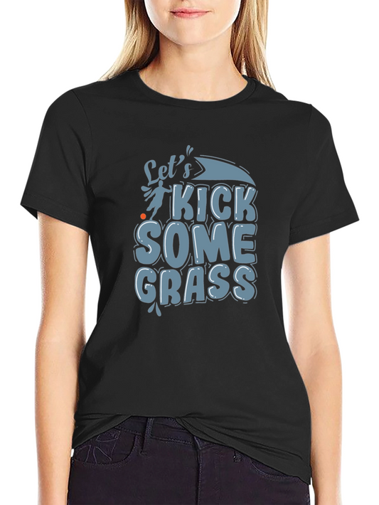 Lets Kick Some Grass Graphic Tee