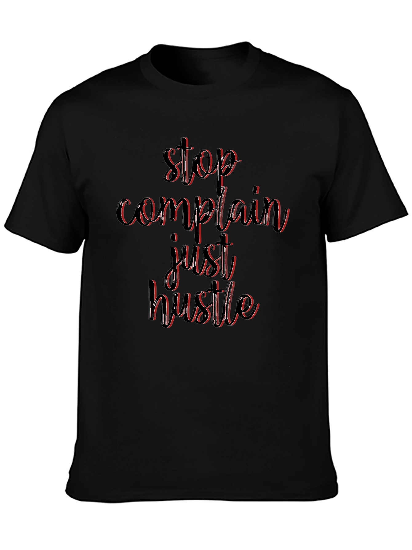 Stop Complain Just Hustle Black T-Shirt