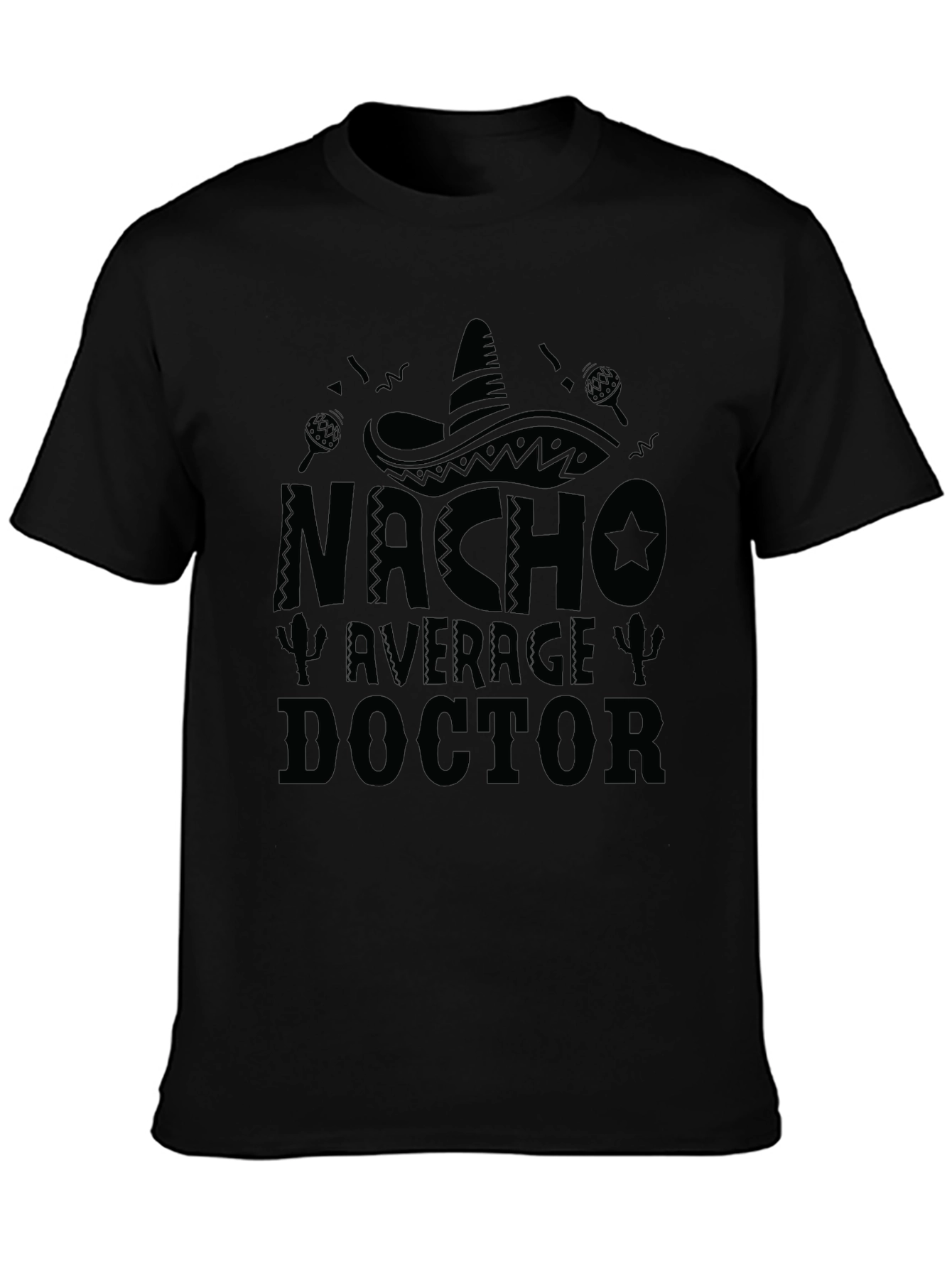 Nacho Average Doctor - Funny Graphic T-Shirt