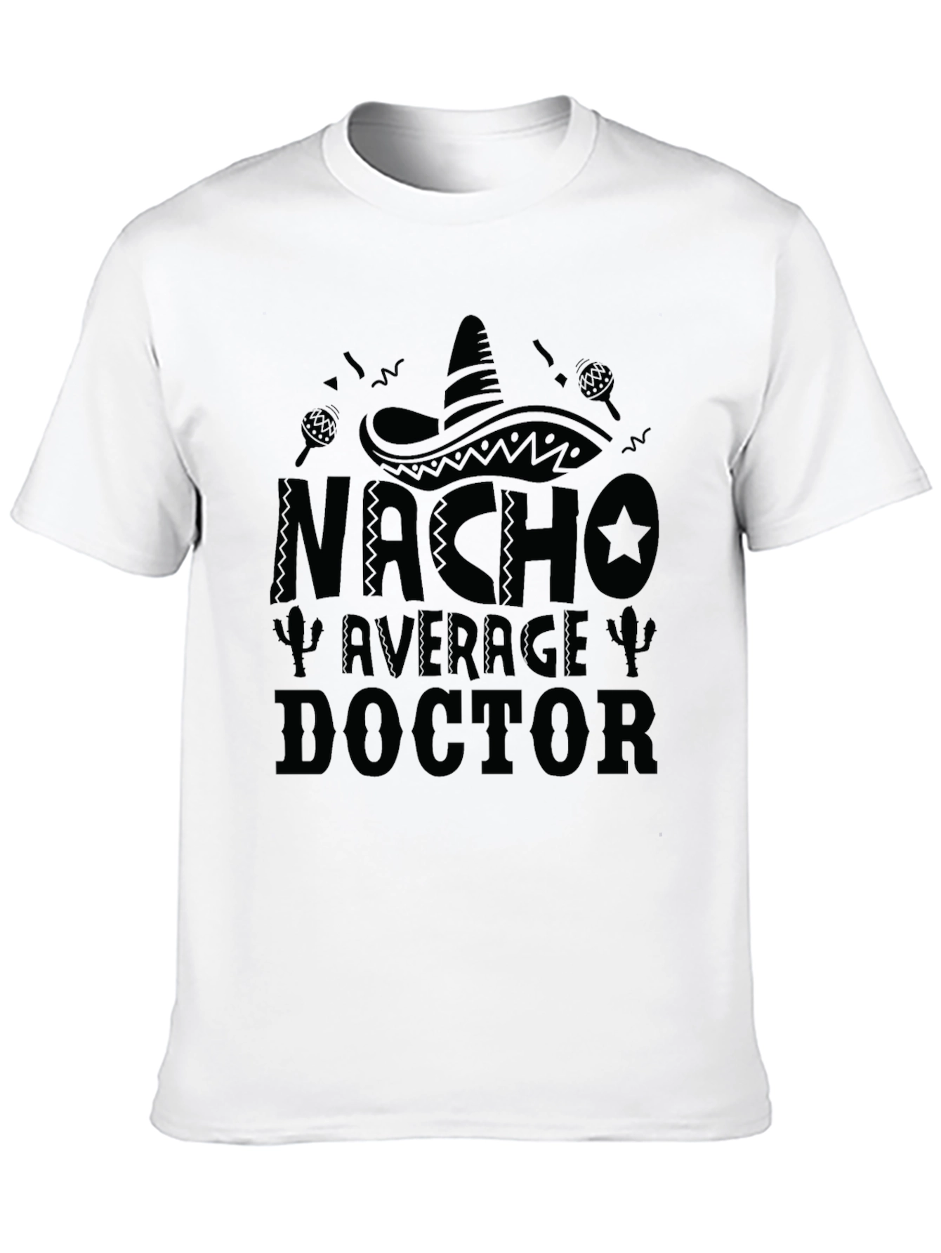Nacho Average Doctor - Funny Graphic T-Shirt