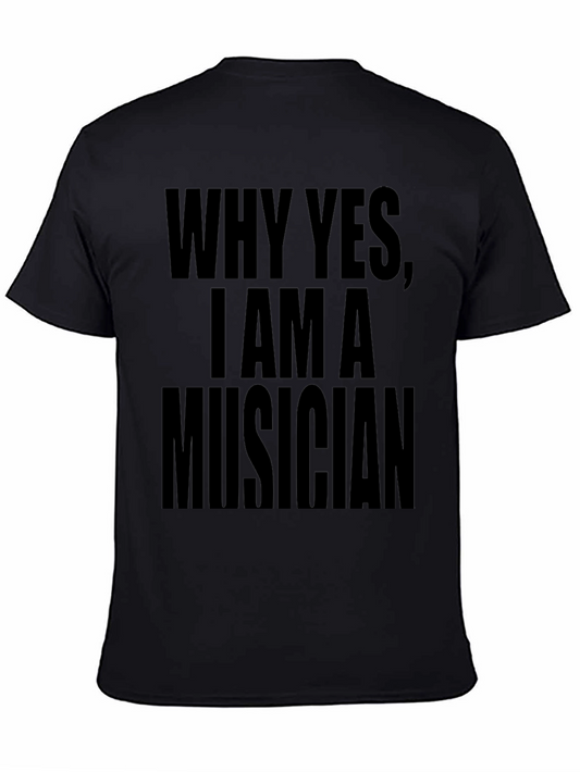 Why Yes I Am a Musician Black Graphic Tee