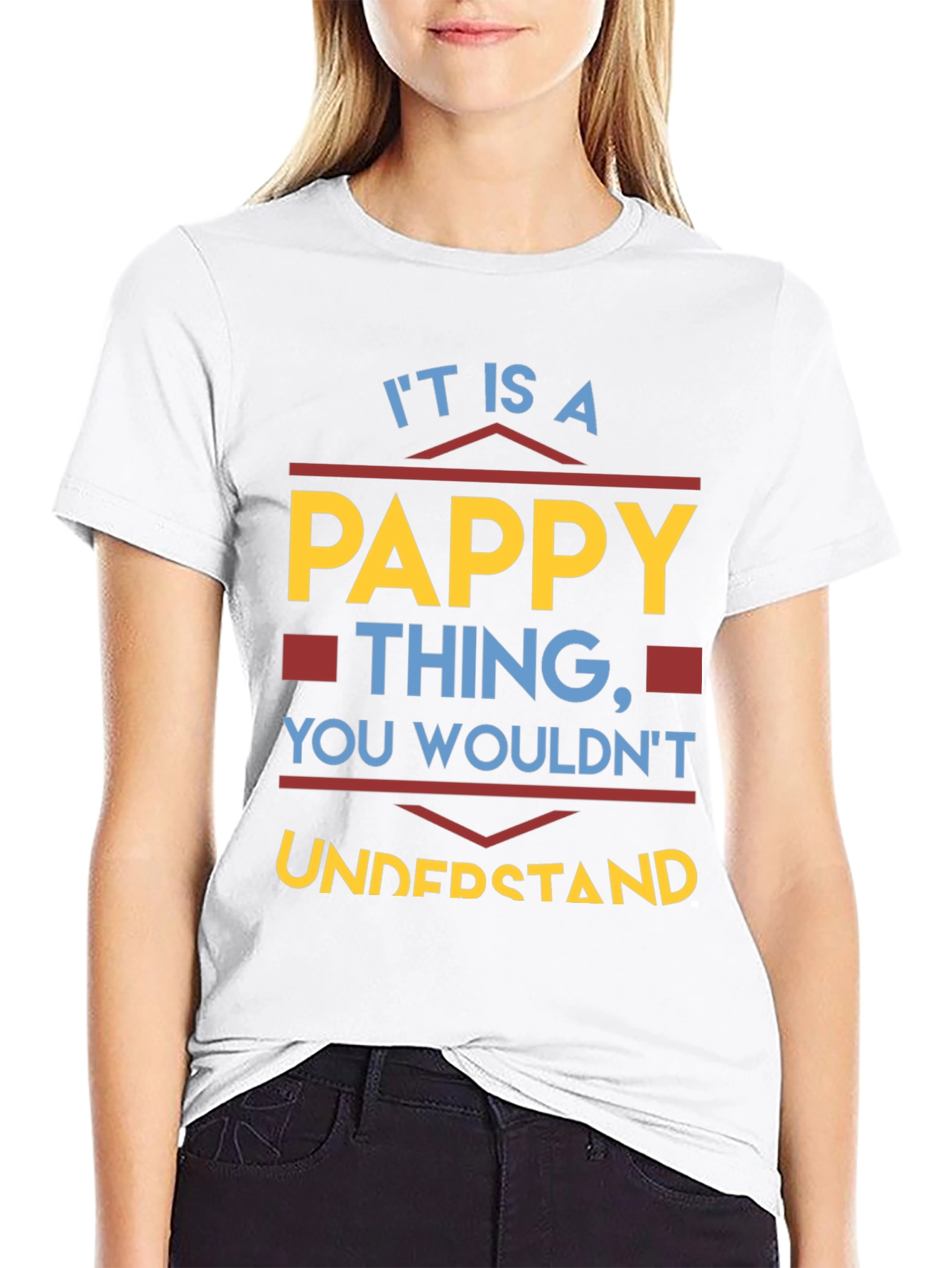 Pappy Thing T-Shirt - You Wouldnt Understand