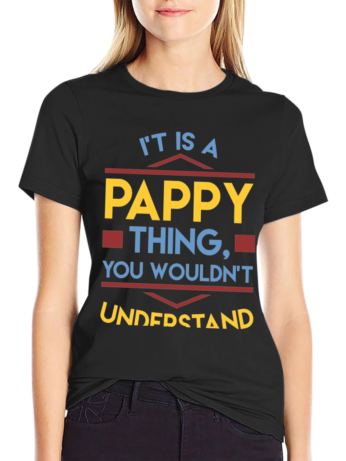 Pappy Thing T-Shirt - You Wouldnt Understand