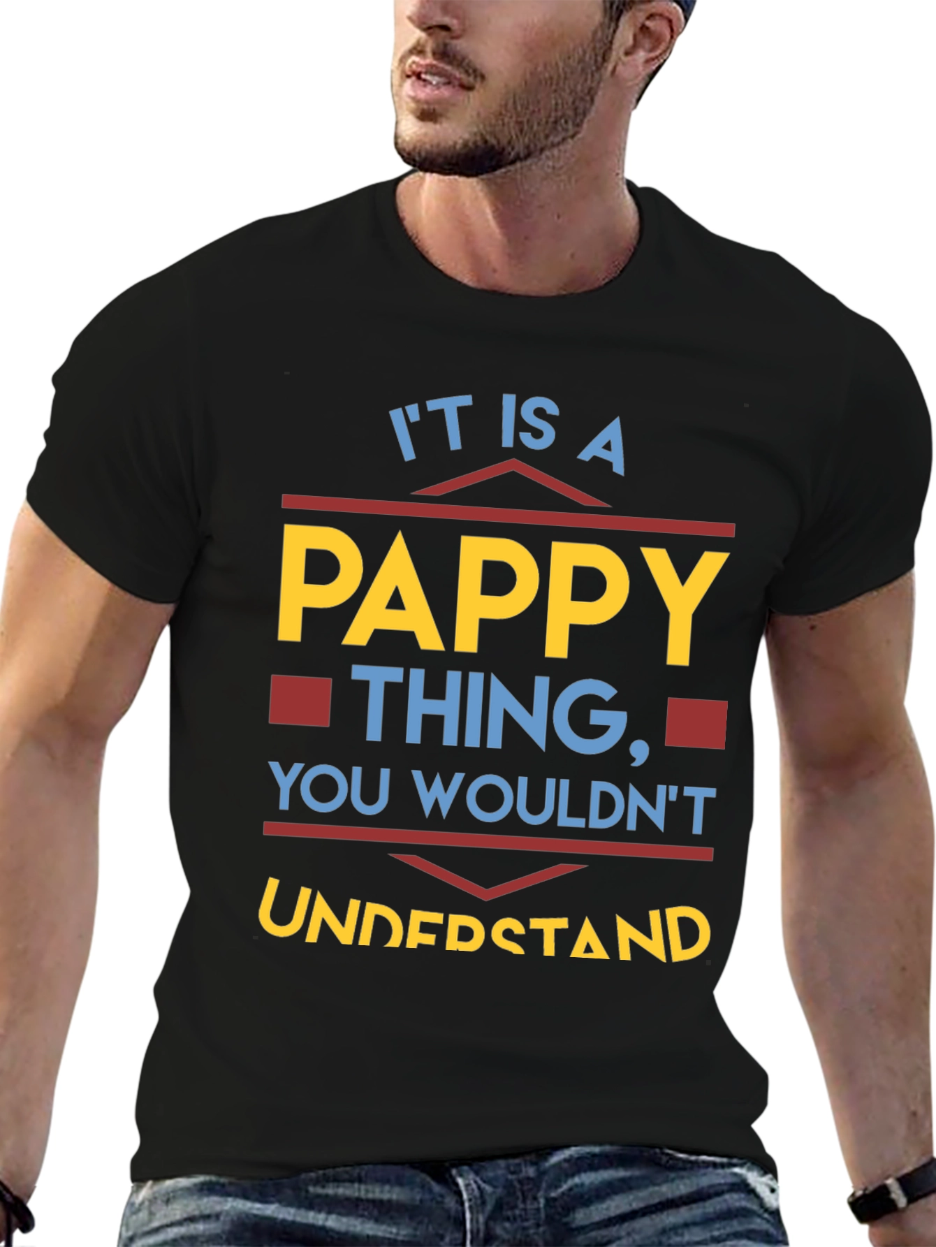 Pappy Thing T-Shirt - You Wouldnt Understand