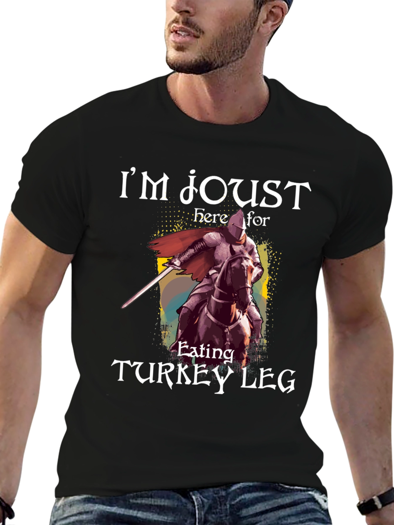 Im Joust Here For Turkey Leg T-Shirt