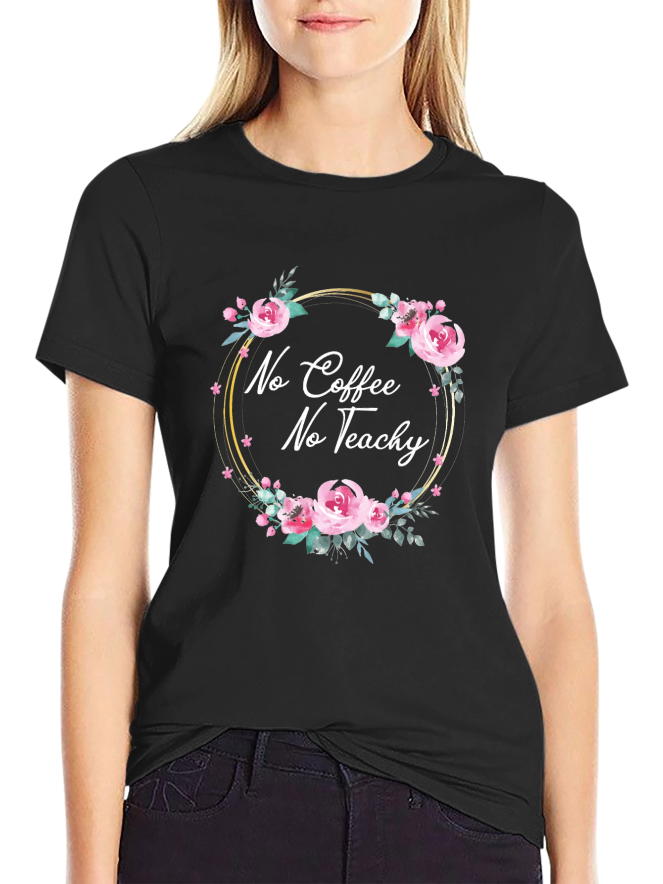 No Coffee No Teach-y Floral T-Shirt
