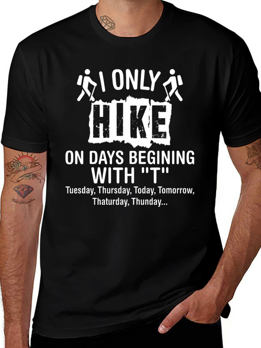 Funny Hiking T-Shirt - I Only Hike on T Days
