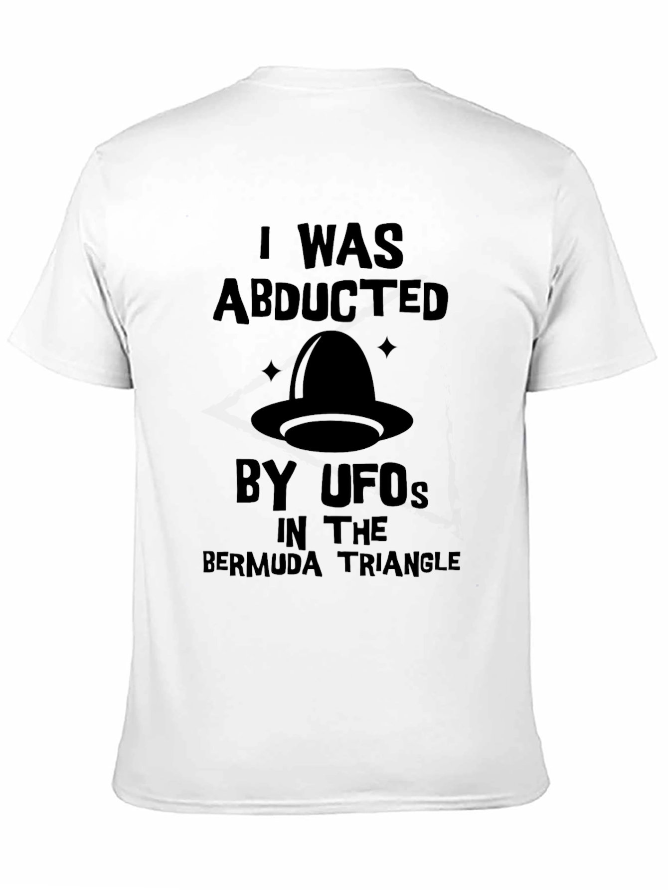 I Was Abducted by UFOs T-Shirt