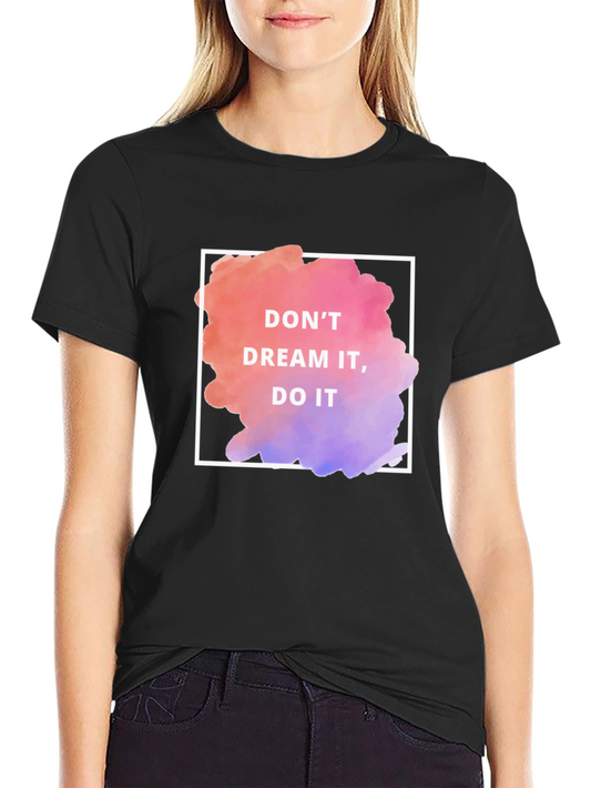 Dream It Do It Graphic Tee