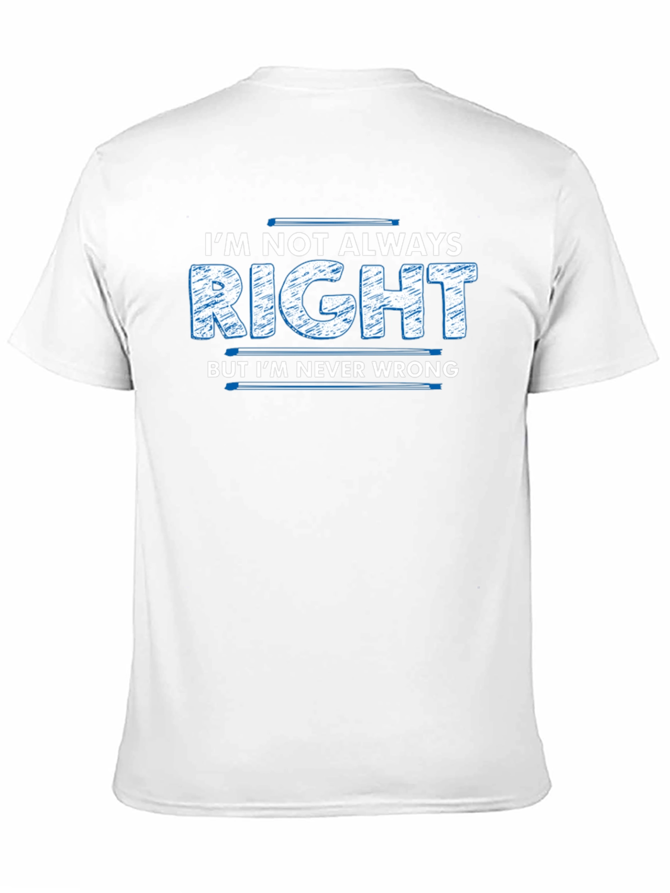 Im Not Always Right T-Shirt Funny Slogan Tee