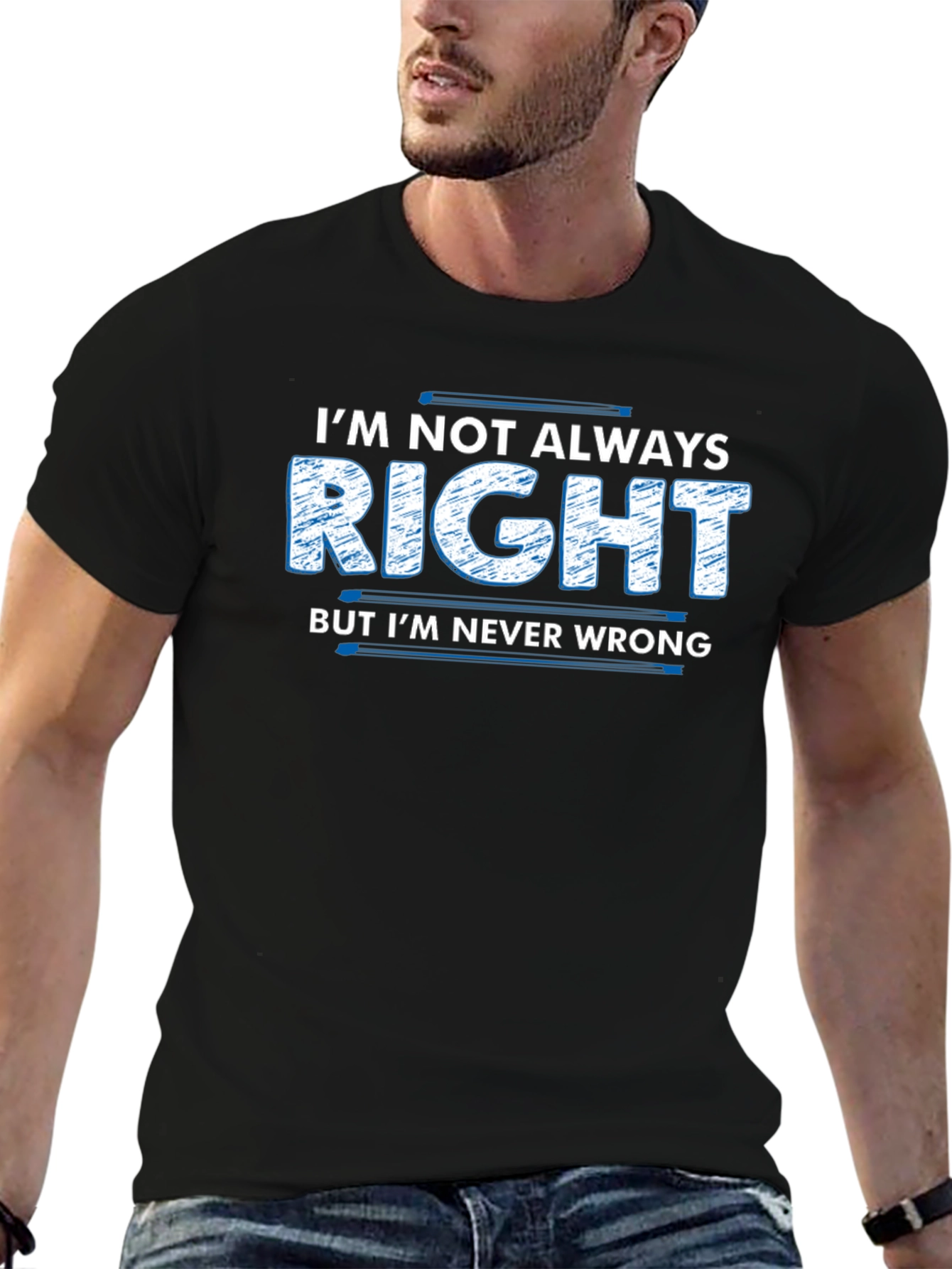 Im Not Always Right T-Shirt Funny Slogan Tee