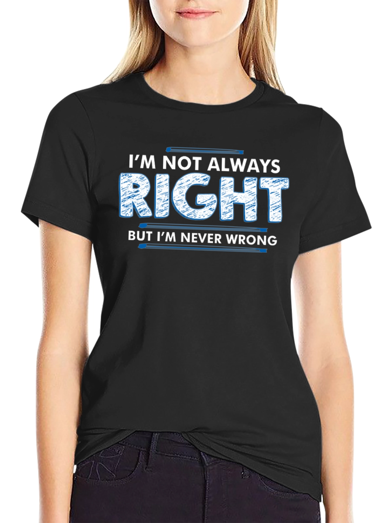 Im Not Always Right T-Shirt Funny Slogan Tee
