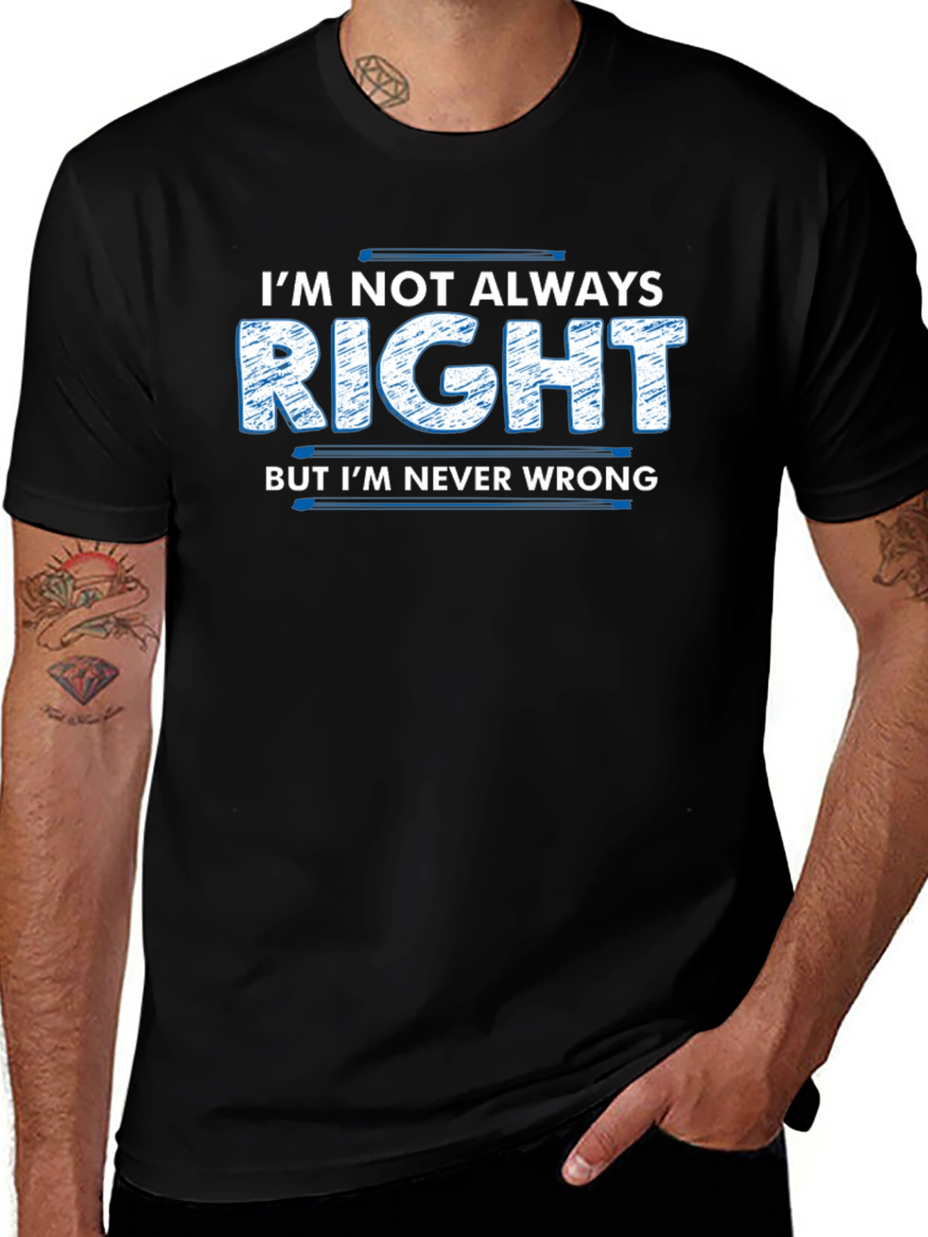 Im Not Always Right T-Shirt Funny Slogan Tee