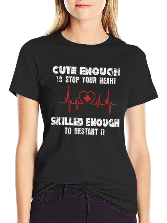 Cute Enough to Stop Your Heart T-Shirt