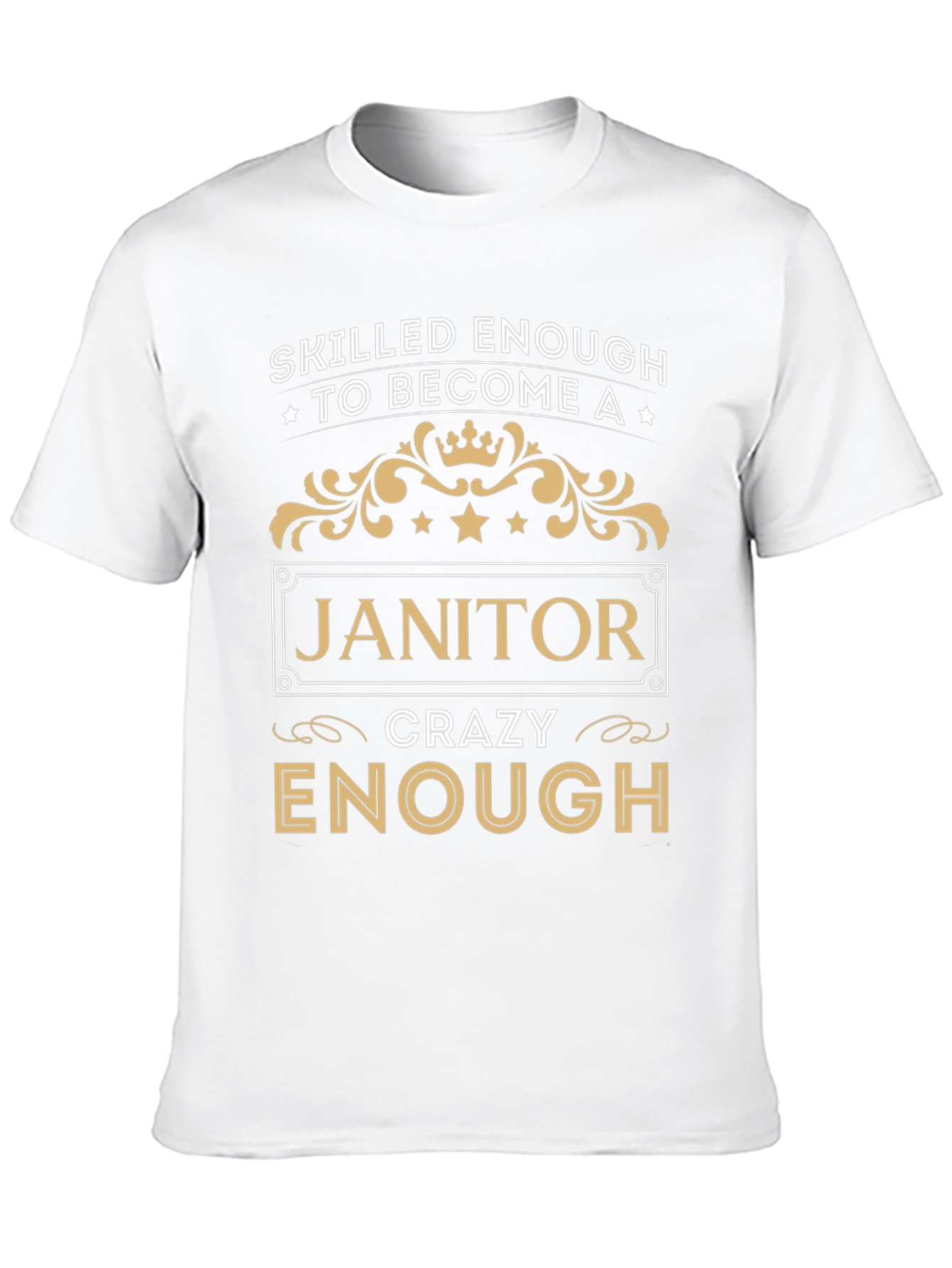 Skilled Enough Janitor T-Shirt - Crazy Enough