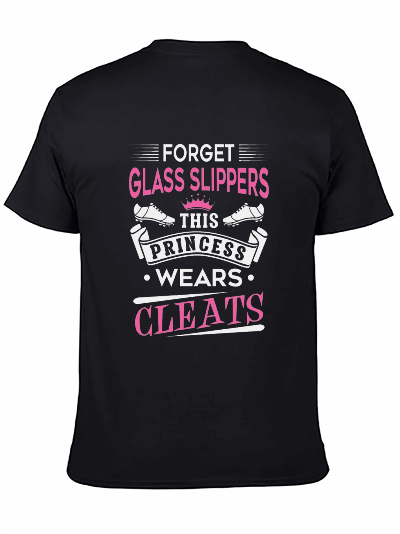 Forget Glass Slippers Princess Cleats T-Shirt