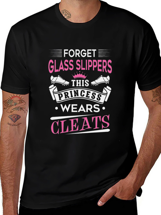 Forget Glass Slippers Princess Cleats T-Shirt