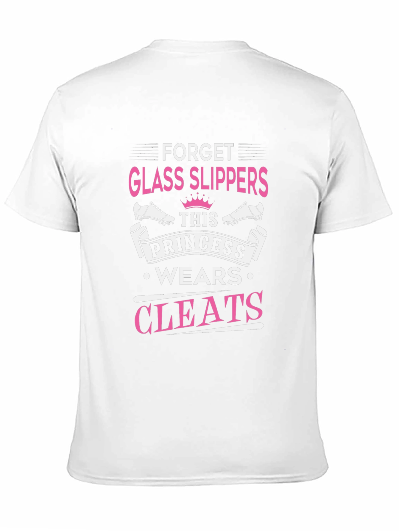 Forget Glass Slippers Princess Cleats T-Shirt