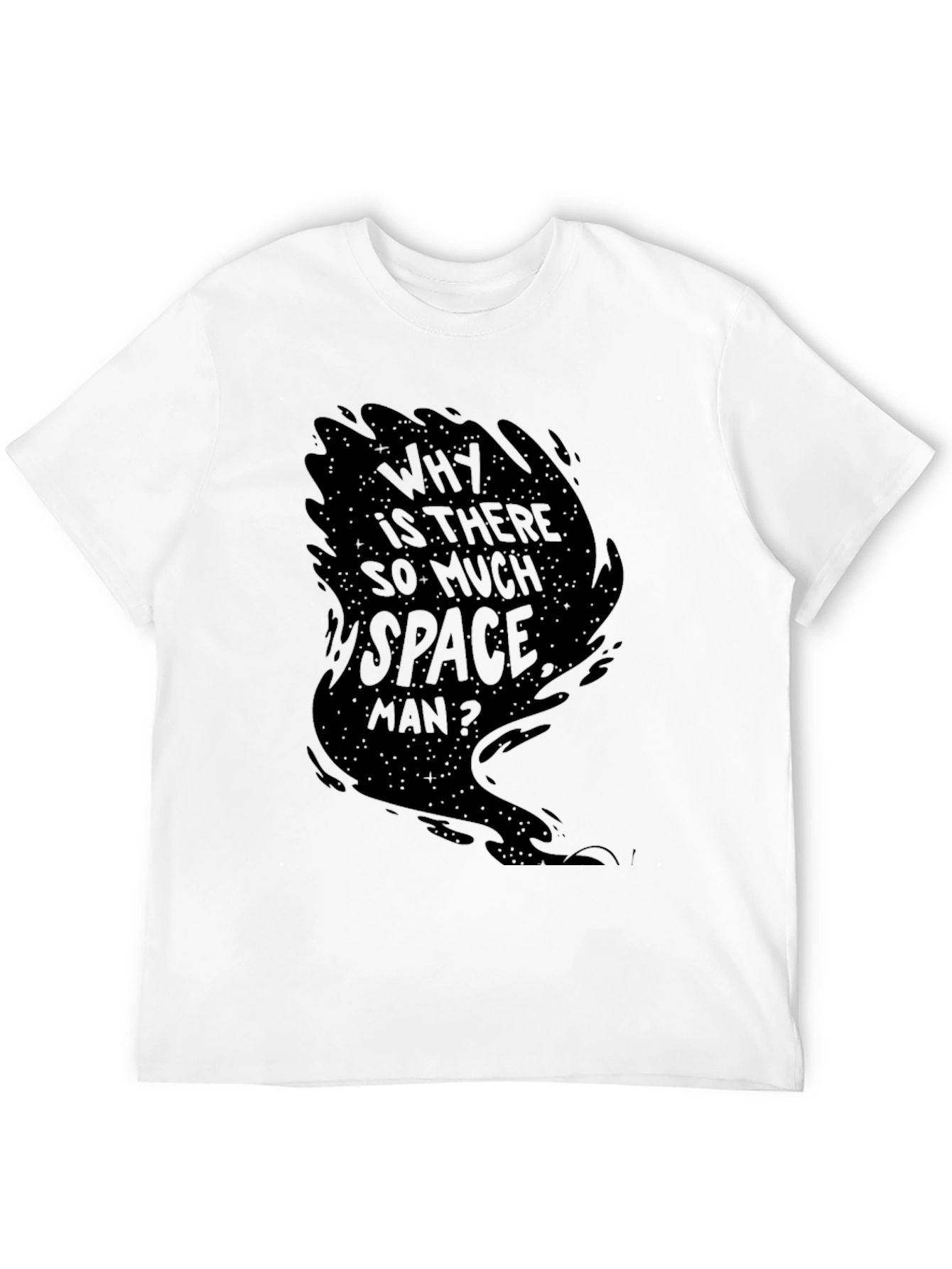 Why is There So Much Space Man? Graphic Tee