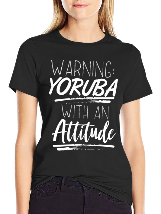 Warning: Yoruba With An Attitude T-Shirt