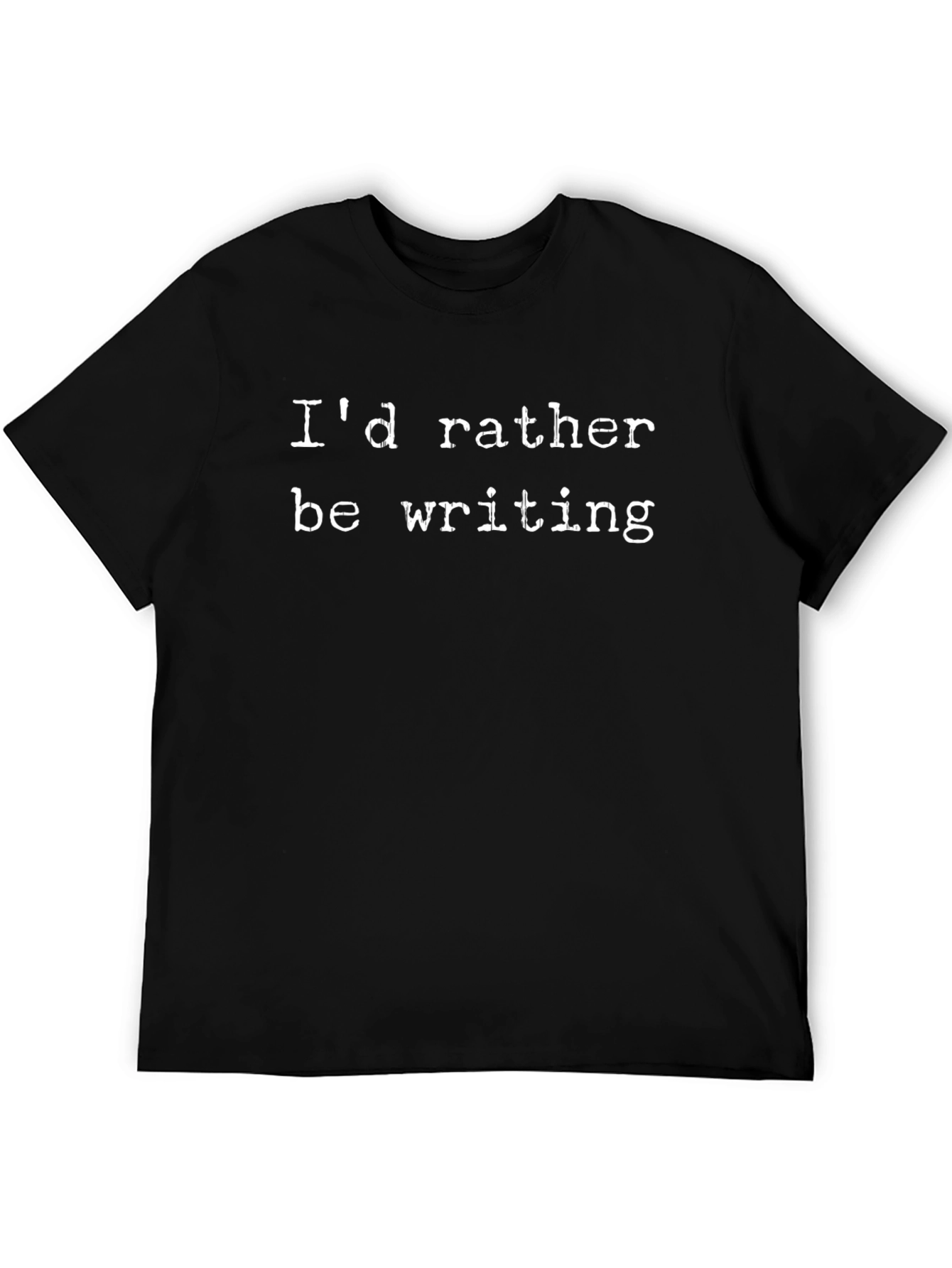 Id Rather Be Writing T-Shirt - Black Novelty Tee